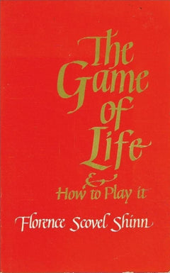 The game of life & how to play it Florence Scovel Shinn