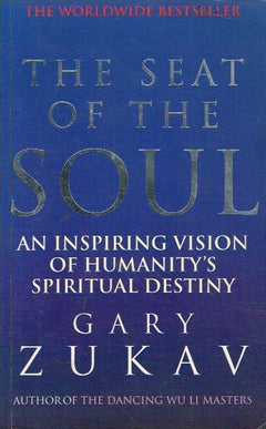 The seat of the soul Gary Zukav