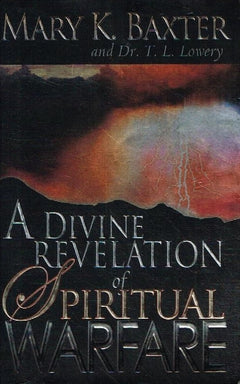 A divine revelation of spiritual warfare Mary K Baxter