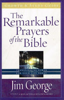 The remarkable prayers of the bible Jim George
