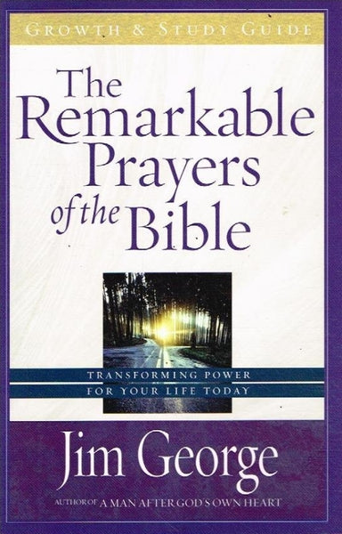The remarkable prayers of the bible Jim George