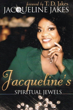 Jacqueline's spiritual jewels Jacqueline Jakes foreword by T D Jakes