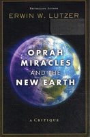 Oprah, miracles and the new earth Erwin Lutzer