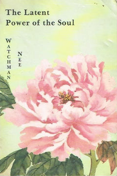 The latent power of the soul Watchman Nee