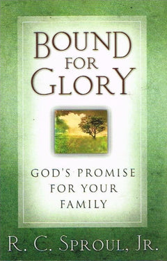 Bound for glory R C Sproul