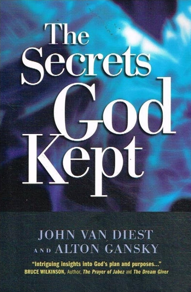 The secrets God kept John van Diest and Anton Gansky