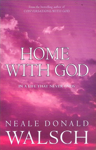 Home with God Neale Donald Walsch