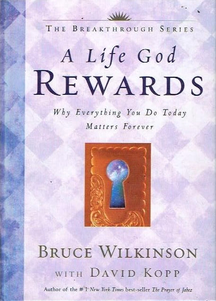 A life God rewards Bruce Wilkinson
