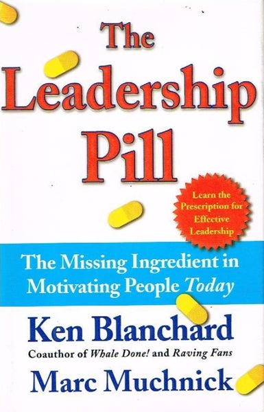 The leadership pill Ken Blanchard Marc Muchnick