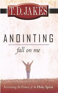 Anointing fall on me T D Jakes