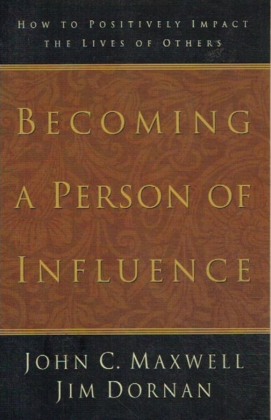 Becoming a person of influence John C Maxwell