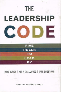 The leadership code Dave Ulrich Norm Smallwood Kate Sweetman