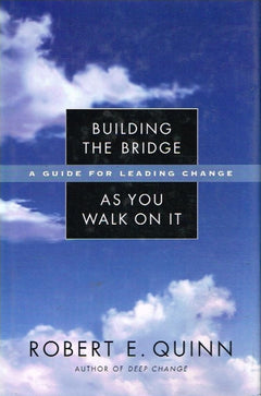 Building the bridge as you walk on it Robert E Quinn