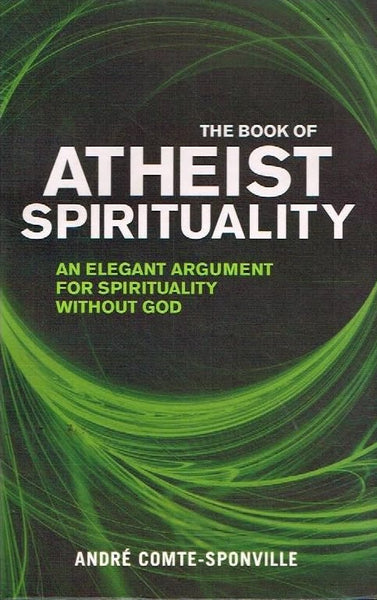The book of atheist spirituality Andre Comte-Sponville