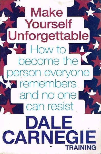 Make yourself unforgettable Dale Carnegie