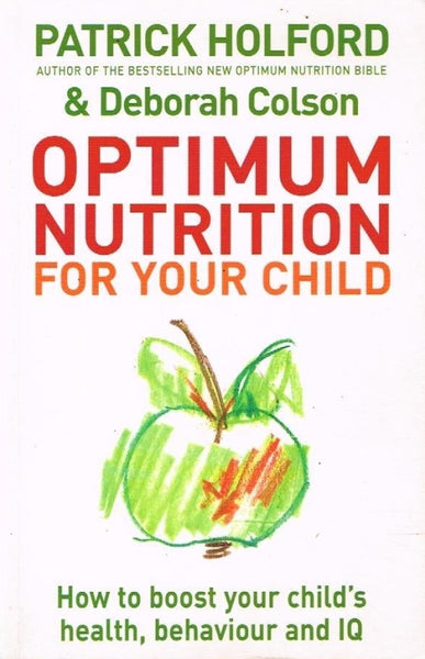 Optimum nutrition for your child Patrick Holford