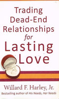 Trading dead-end relationships for lasting love Willard F Harley