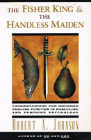 The fisher king and the handless maiden Robert A Johnson