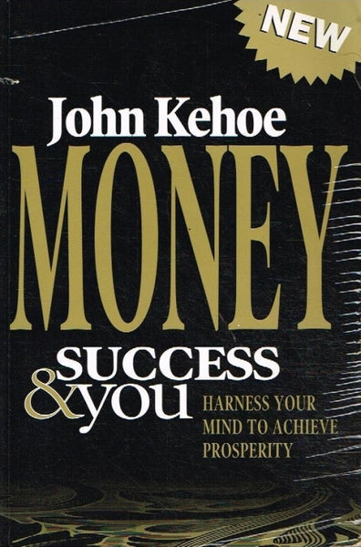 Money success & you John Kehoe
