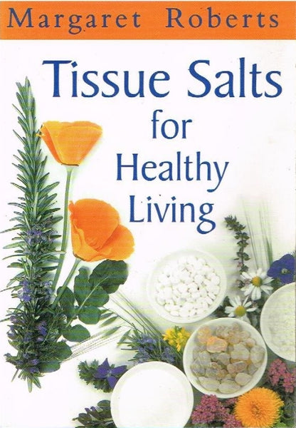 Tissue salts for healthy living Margaret Roberts