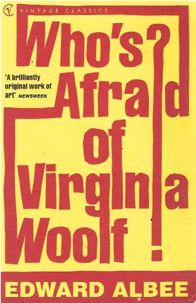 Who's afraid of Viginia Woolf ? Edward Albee