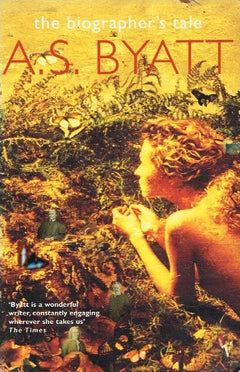 The biographer's tale A S Byatt