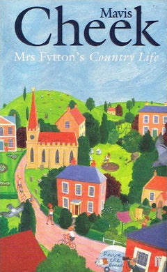 Mrs Fytton's country life Mavis Cheek