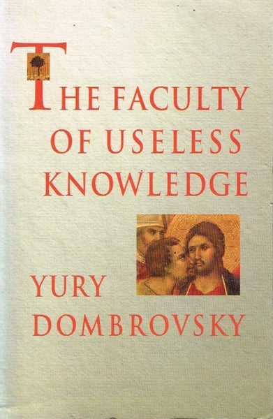 The faculty of useless knowledge Yury Dombrovsky