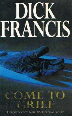 Come to grief Dick Francis