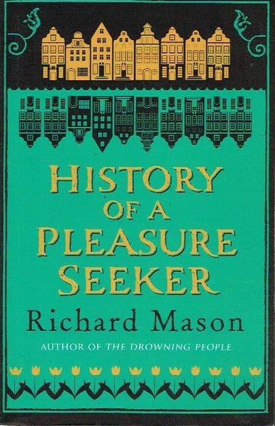 History of a pleasure seeker Richard Mason
