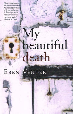 My beautiful death Eben Venter