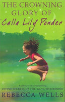 The crowning glory of Calla Lily Ponder Rebecca Wells