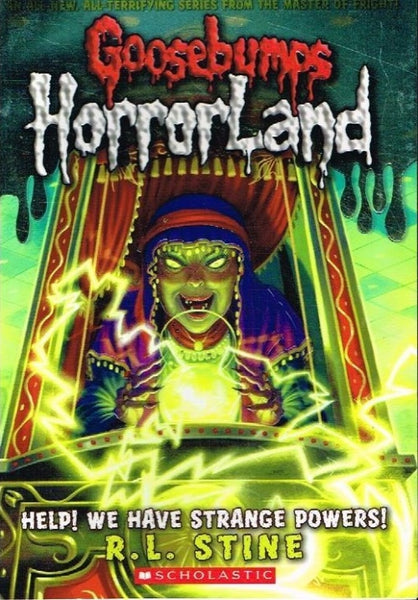 Goosebumps horrorland Help ! we have strange powers ! R L Stine