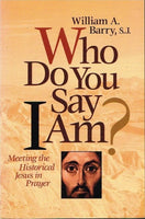 Who do you say I am ? William A Barry