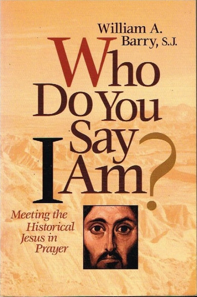 Who do you say I am ? William A Barry