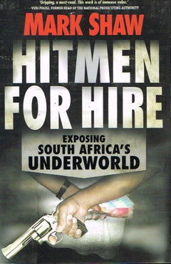 Hitmen for hire exposing South Africa's underworld Mark Shaw