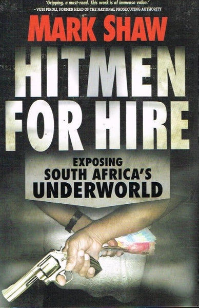 Hitmen for hire exposing South Africa's underworld Mark Shaw