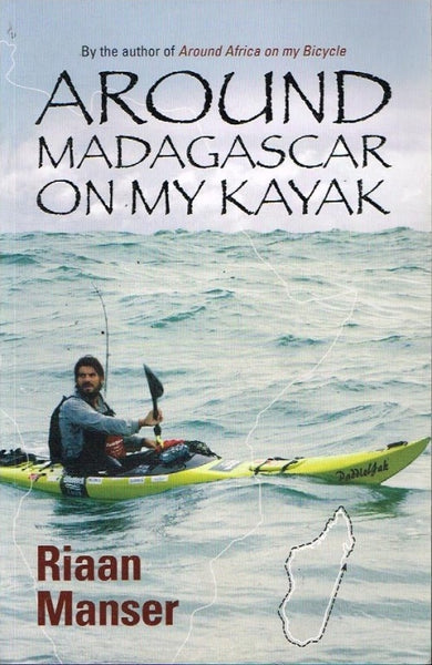 Around Madagascar in my kayak Riaan Manser