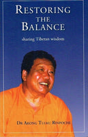 Restoring the balance sharing Tibetan wisdom Dr Akong Tulku Rinpoche