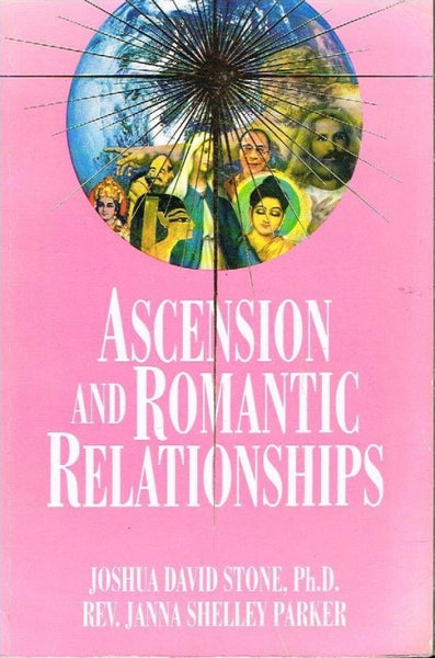 Ascension and romantic relationships Joshua David Stone Ph.D. Rev Janna Shelley Parker