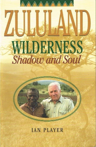 Zululand wilderness shadow and soul Ian Player