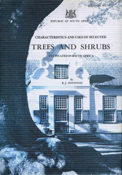 Characteristics and uses of selected trees and shrubs cultivated in South Africa by R J Poynton