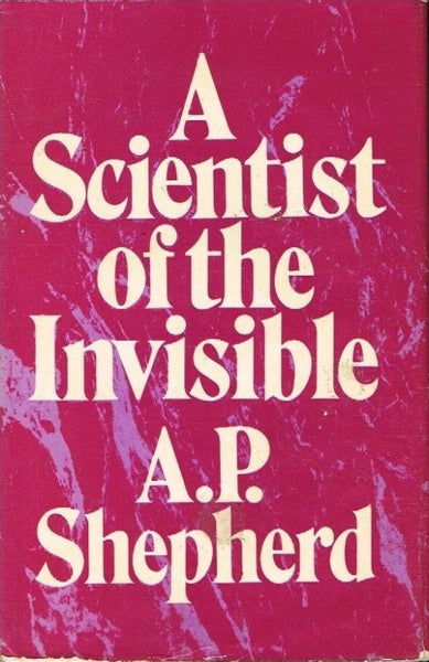 A scientist of the invisible an introduction into the life and work of Rudolf Steiner A P Shepherd