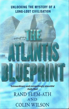 The Atlantis blueprint Rand Flem-Ath and Colin Wilson