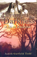 Through the darkness a life in Zimbabwe Judith Garfield Todd