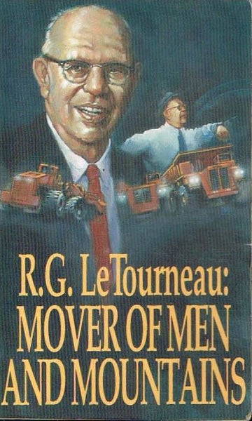 Mover of men and mountains R G LeTourneau