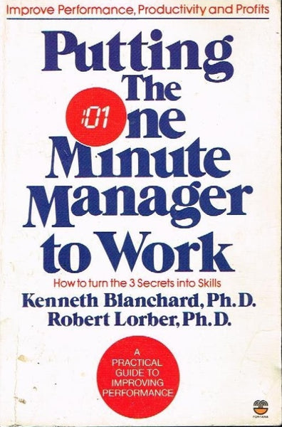Putting the one minute manager to work Kenneth Blanchard
