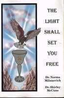 The light shall set you free Dr Norma Milanovich Dr Shirley McCune