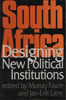 South Africa designing new political institutions edited by Murray Faure and Jan-Erik Lane