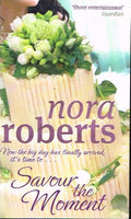 Savour the moment Nora Roberts